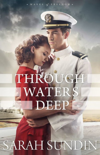 Through Waters Deep Waves Of Freedom Series 1 By Sarah Sundin Paperback Barnes Noble