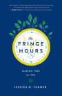 The Fringe Hours: Making Time for You