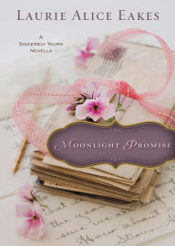 Title: Moonlight Promise (Ebook Shorts): A Sincerely Yours Novella, Author: Laurie Alice Eakes