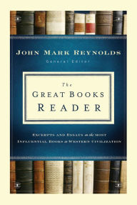 Title: The Great Books Reader: Excerpts and Essays on the Most Influential Books in Western Civilization, Author: John Mark Reynolds