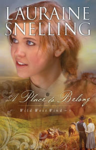 Title: A Place to Belong (Wild West Wind Book #3), Author: Lauraine Snelling