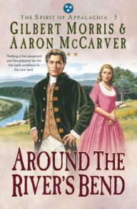 Title: Around the River's Bend (Spirit of Appalachia Book #5), Author: Aaron McCarver
