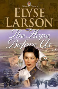 Title: The Hope Before Us (Women of Valor Book #3), Author: Elyse Larson