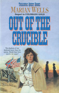 Title: Out of the Crucible (Treasure Quest Book #2), Author: Marian Wells