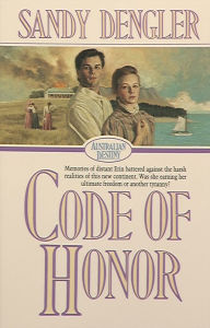 Title: Code of Honor (Australian Destiny Book #1), Author: Sandra Dengler