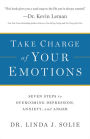 Take Charge of Your Emotions: Seven Steps to Overcoming Depression, Anxiety, and Anger