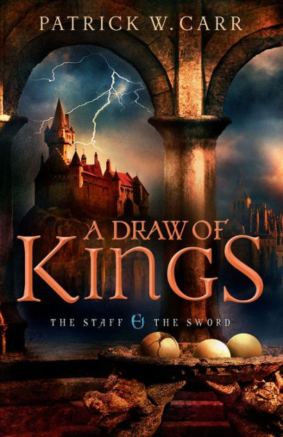 A Draw Of Kings The Staff And The Sword Series 3 By Patrick W Carr Paperback Barnes Noble