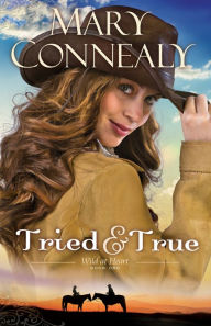 Title: Tried and True (Wild at Heart Book #1), Author: Mary Connealy