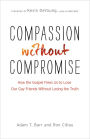 Compassion without Compromise: How the Gospel Frees Us to Love Our Gay Friends Without Losing the Truth