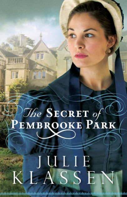 The Secret Of Pembrooke Park By Julie Klassen Paperback Barnes Noble