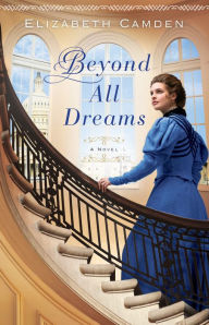 Title: Beyond All Dreams, Author: Elizabeth Camden