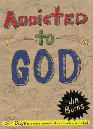 Title: Addicted to God, Author: Jim Burns