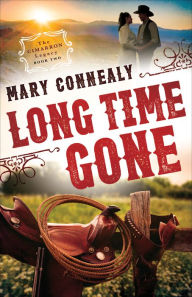 Title: Long Time Gone (The Cimarron Legacy Book #2), Author: Mary Connealy
