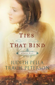 Title: Ties that Bind (Ribbons West Book #3), Author: Judith Pella