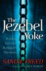 The Jezebel Yoke: Breaking Free from Bondage and Deception