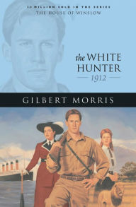 Title: The White Hunter (House of Winslow Book #22), Author: Gilbert Morris
