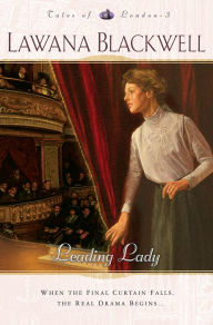 Title: Leading Lady (Tales of London Book #3), Author: Lawana Blackwell
