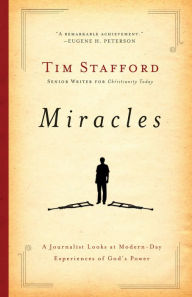 Title: Miracles: A Journalist Looks at Modern Day Experiences of God's Power, Author: Tim Stafford