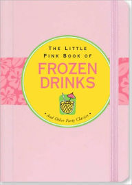 Title: The Little Pink Book of Frozen Drinks, Author: Virginia Reynolds