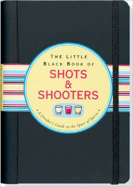 Title: The Little Black Book of Shots & Shooters, Author: Eric Furman