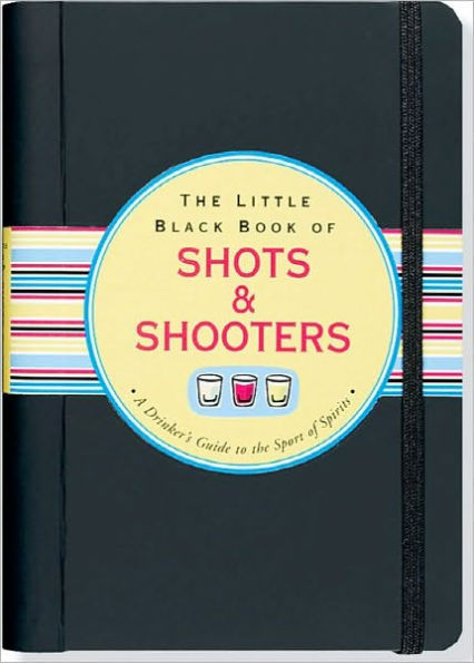 The Little Black Book of Shots & Shooters