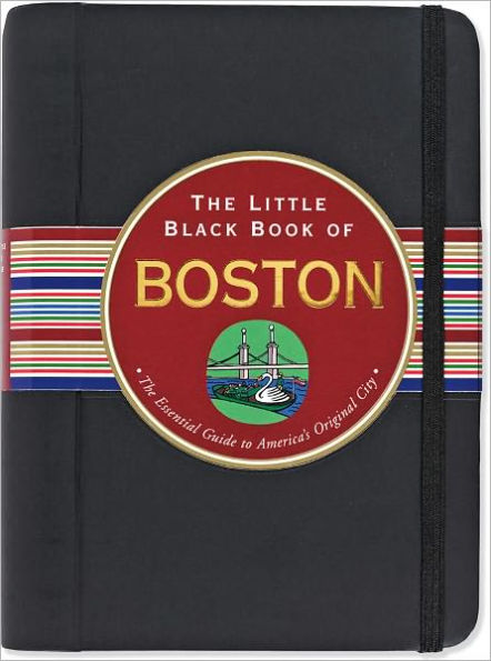 The Little Black Book of Boston, 2011 Edition: The Essential Guide to the Heart of New England