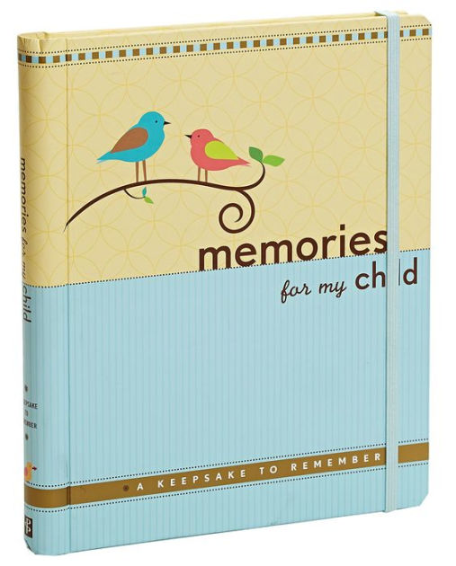 Memories for My Child (Parent's Memory Book) A Keepsake to Remember 9781441309945 Item