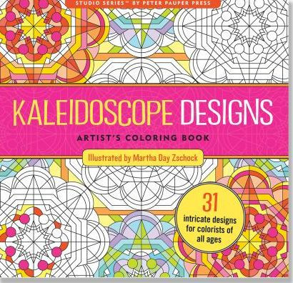 Kaleidoscope Designs Artist's Coloring Book: 31 Intricate Designs for Colorists of All Ages