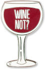 Enamel Pin Wine Not?