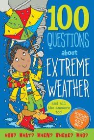 Title: 100 Questions About Extreme Weather: Scorching Statistics & Icy Info, Author: Abbott Simon