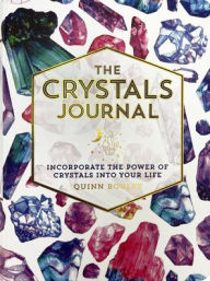 Title: The Crystals Journal: Incorporate the Power of Crystals Into Your Life