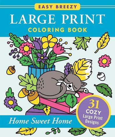 Home Sweet Home - Large Print Coloring Book (31 stress relieving designs)