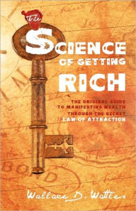 The Science of Getting Rich: The Original Guide to Manifesting Wealth Through the Secret Law of Attraction