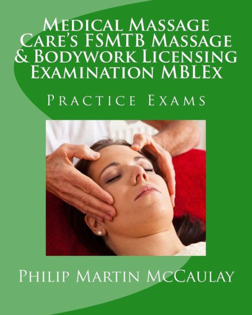Medical Massage Cares Fsmtb Massage And Bodywork Licensing Examination Mblex Practice Exams By