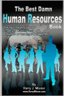 The Best Damn Human Resources Book: The Must Have Guide For Employee Training And Business & Personnel Management