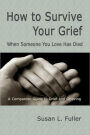 How To Survive Your Grief: When Someone You Love Has Died