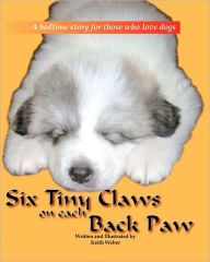 Title: Six Tiny Claws On Each Back Paw, Author: Keith Weber
