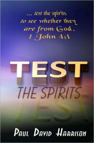 Title: Test The Spirits, Author: Paul David Harrison