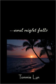 Title: ...And Night Falls, Author: Tommie Lyn