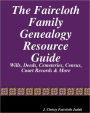 The Faircloth Family Genealogy Resource Guide: Faircloth Family Documents, Wills, Deeds and More