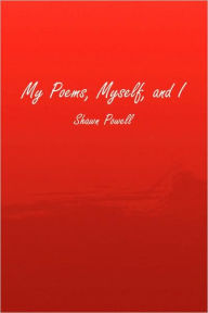 Title: My Poems, Myself, and I, Author: Shawn Powell