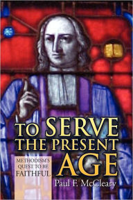 Title: To Serve the Present Age, Author: Paul F McCleary