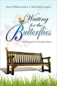 Waiting For The Butterflies: Finding God in Everyday Places
