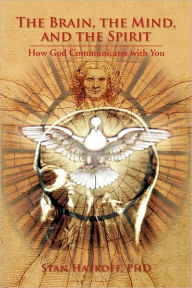 Title: The Brain, the Mind, and the Spirit: How God Communicates with You, Author: Stan Hatkoff