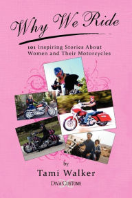 Title: Why We Ride, Author: Tami Walker