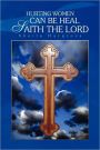 Hurting Women Can Be Heal Saith The Lord