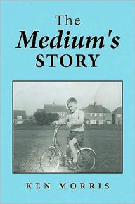 Title: The Medium's Story, Author: Ken Morris