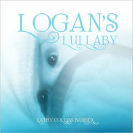 Title: Logan's Lullaby, Author: Kathy Collins Barber