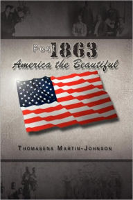 Title: Post 1863 America the Beautiful, Author: Thomasena Martin-Johnson