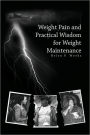 Weight Pain And Practical Wisdom For Weight Maintenance